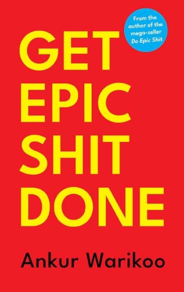 Epic Combo: Do Epic Shit, Get Epic Shit Done & Make Epic Money by Ankur Warikoo