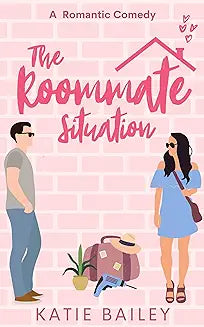 The Roommate Situation: A Romantic Comedy (Only in Atlanta Book 1) by Katie Bailey