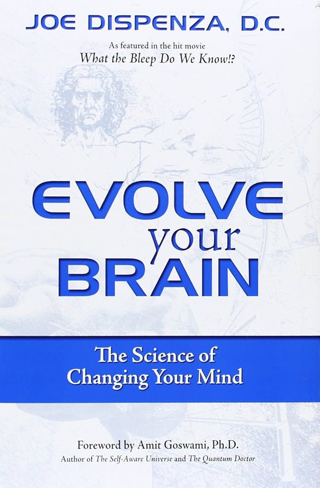 EVOLVE YOUR BRAIN By JOE DISPENZA & D.C.
