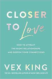CLOSER TO LOVE by VEX KING